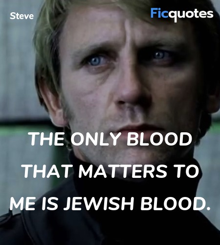 The only blood that matters to me is Jewish blood. image